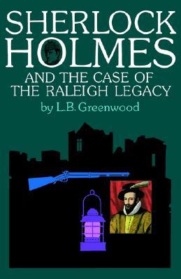 Sherlock Holmes and the Case of the Raleigh Legacy