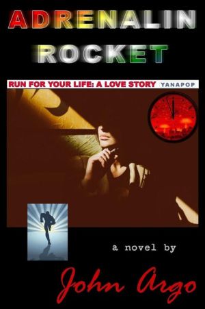 Adrenalin Rocket: Run For Your Life, a Love Story