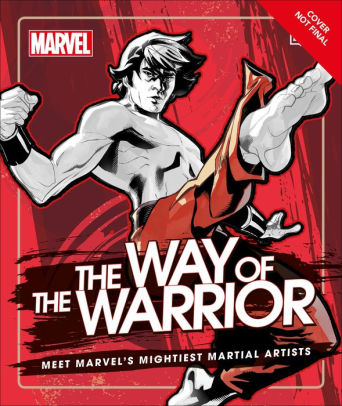 Marvel The Way of the Warrior: Meet the Marvel's Mightiest Martial Artists