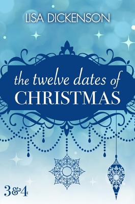 The Twelve Dates of Christmas: Dates 3 and 4