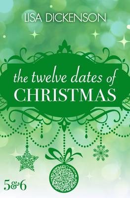The Twelve Dates of Christmas: Dates 5 and 6