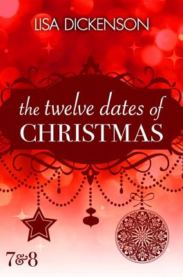 The Twelve Dates of Christmas: Dates 7 and 8