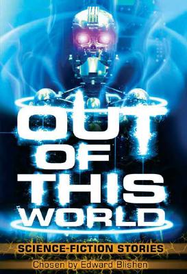 Out of This World: Science-Fiction Stories