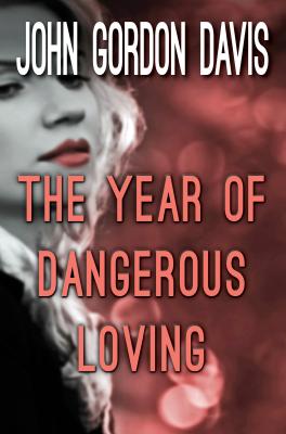 The Year of Dangerous Loving