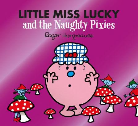 Little Miss Lucky and the Naughty Pixies