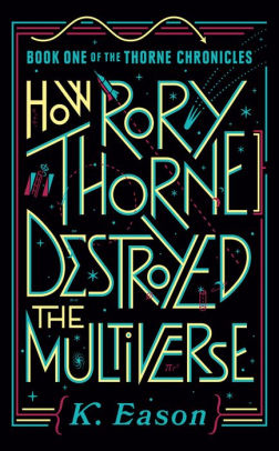 How Rory Thorne Destroyed the Multiverse