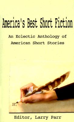 America's Best Short Fiction: An Eclectic Anthology of American Short Stories