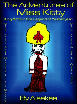 King Arthur the Legend of Yester Year/Miss Kitty Sees History in the Making/Miss Kitty Goes to Washington