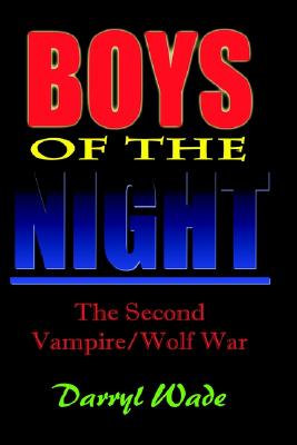 Boys of the Night: The Second Vampire/Wolf War