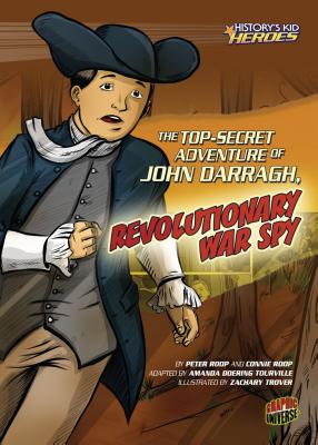 The Top-Secret Adventure of John Darragh, Revolutionary War Spy