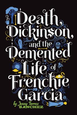 Death, Dickinson, and the DeMented Life of Frenchie Garcia