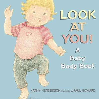 Look at You!: A Baby Body Book