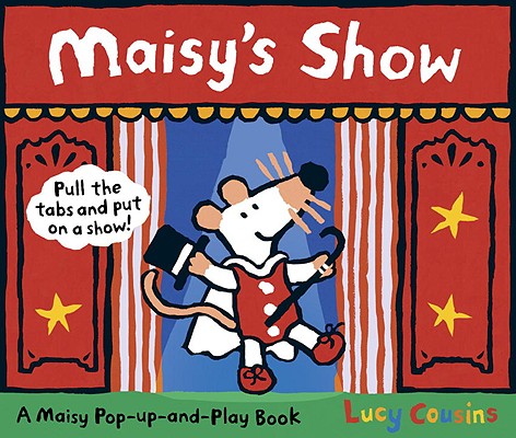 Maisy's Show: A Maisy Pull-The-Tab and Pop-Up Book
