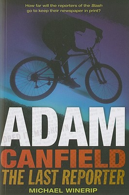 Adam Canfield: The Last Reporter