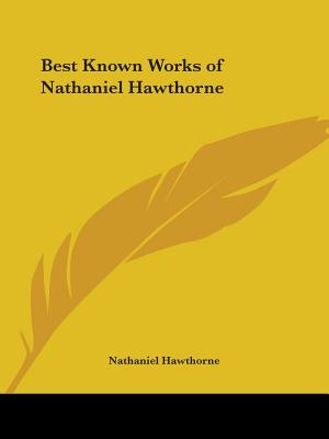 Best Known Works of Nathaniel Hawthorne