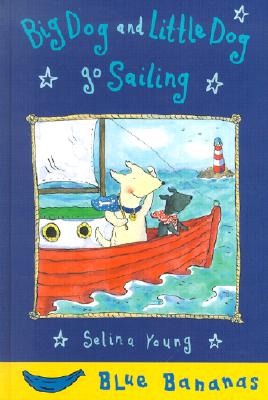 Big Dog and Little Dog Go Sailing