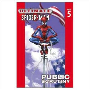 Ultimate Spider-Man, Volume 5: Public Scrutiny