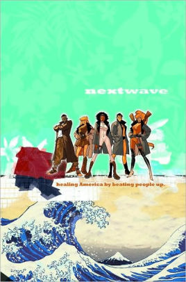 Nextwave: Agents of H.A.T.E. Volume 1 - This is What They Want