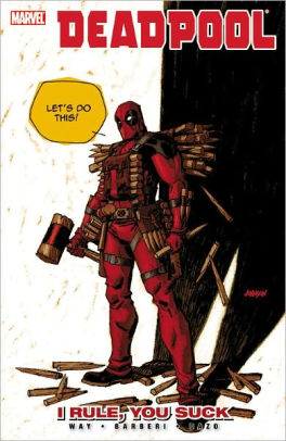 Deadpool by Daniel Way, Volume 6: I Rule, You Suck