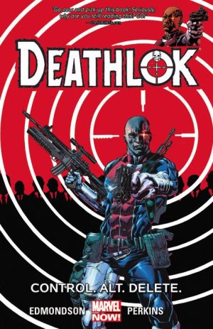 Deathlok Vol. 1: Control. Alt. Delete.