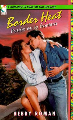 Border Heat // Pasion En La Frontera