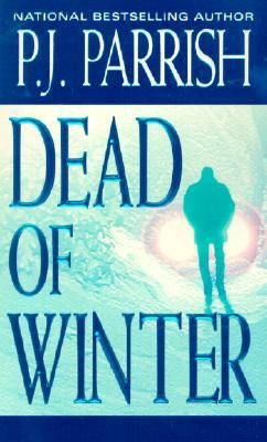 Dead of Winter by P.J. Parrish - FictionDB