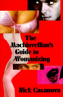 The Machiavellian's Guide to Womanizing