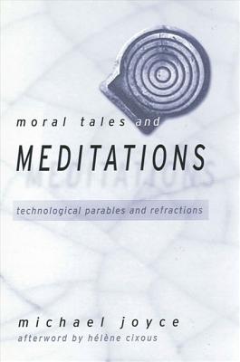 Moral Tales & Meditations: Technological Parables and Refractions