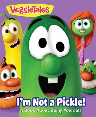 I'm Not a Pickle!: A Book about Being Yourself