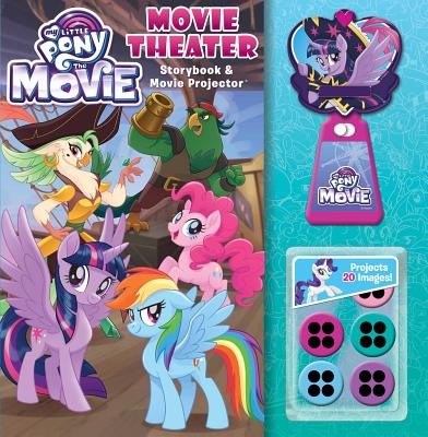 My Little Pony: The Movie: Movie Theater Storybook & Movie Projector