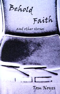 Behold Faith and Other Stories