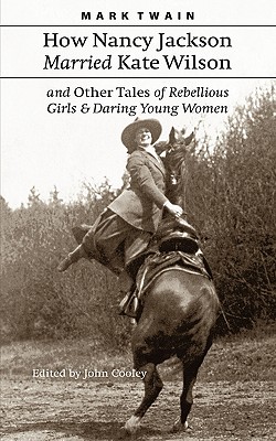 How Nancy Jackson Married Kate Wilson And Other Tales Of Rebellious Girls And Daring Young Women