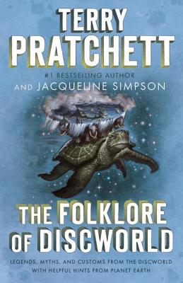 The Folklore of Discworld: Legends, Myths, and Customs from the Discworld wit