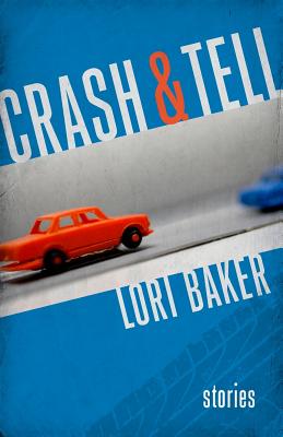 Crash and Tell: Stories