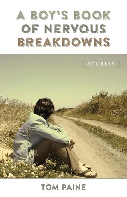 A Boy's Book of Nervous Breakdowns: Stories