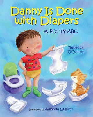 Danny Is Done with Diapers: A Potty ABC