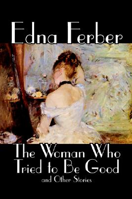 The Woman Who Tried To Be Good And Other Stories
