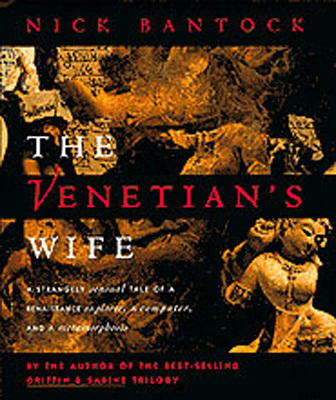 The Venetian's Wife: A Strangely Sensual Tale of a Renaissance Explorer, a Computer, and a Metamorphosis