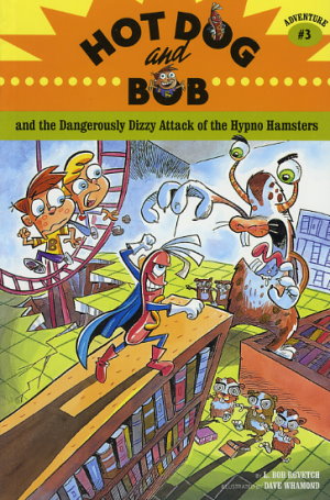 Hot Dog and Bob and the Dangerously Dizzy Attack of the Hypno Hamsters