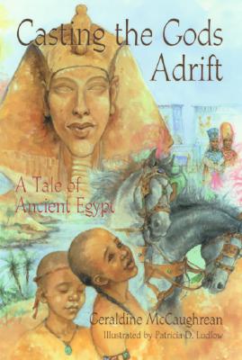 Casting the Gods Adrift: A Tale of Ancient Egypt