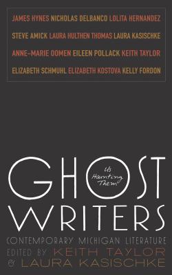 Ghost Writers: Us Haunting Them: Contemporary Michigan Literature