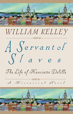 A Servant of Slaves: The Life of Henriette Delille