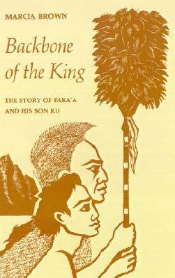Backbone of the King: The Story of Paka'a and His Son Ku