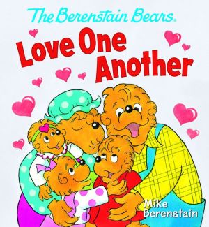 The Berenstain Bears Love One Another