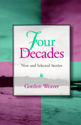 Four Decades Four Decades Four Decades: New and Selected Stories New and Selected Stories New and Selected Stories