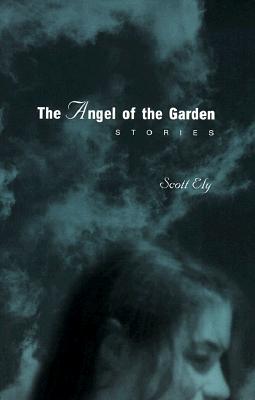 The Angel of the Garden Angel of the Garden Angel of the Garden: Stories Stories Stories