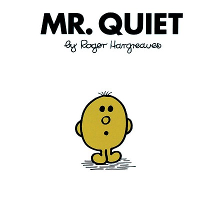 Mr. Quiet