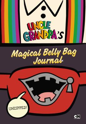 Unzipped: Uncle Grandpa's Magical Belly Bag Journal