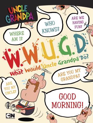 What Would Uncle Grandpa Do?