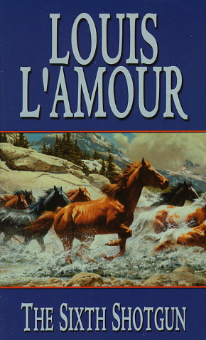 The Sixth Shotgun by L'Amour, Louis